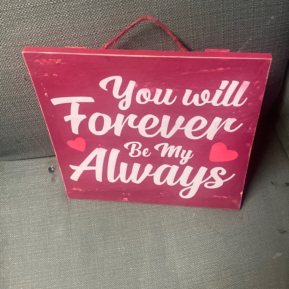 Sold…not for sale…NWT….custom made sign that reads you will forever be my always - Picture 1 of 4
